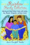 Rainbow Family Collections: Selecting and Using Children's Books with Lesbian, Gay, Bisexual, Transgender, and Queer Content - Jamie Campbell Naidoo