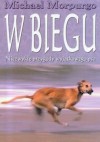 W biegu. Niezwykłe przygody wyjątkowego psa - Michael Morpurgo