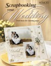 Scrapbooking Your Wedding: Fresh Ideas for Stunning Pages - Memory Makers Books