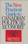 The New Practical Guide To Canadian Political Economy - Wallace Clement