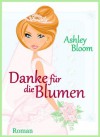 Danke für die Blumen (German Edition) - Ashley Bloom