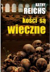 Kości są wieczne - Kathy Reichs