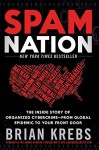 Spam Nation: The Inside Story of Organized Cybercrime-from Global Epidemic to Your Front Door - Brian Krebs