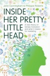 Inside Her Pretty Little Head: A New Theory of Female Motivation and What It Means for Marketing - Jane Cunningham