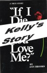 If I die, will you love me?: A true story - Ann Brooks