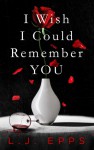 I Wish I Could Remember You - L.J. Epps