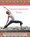 Transformative Yoga: Five Keys to Unlocking Inner Bliss - Wade Imre Morissette, Alanis Morissette