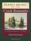 Piano Music of the Czech Romantics: A Performer's Guide - David Yeomans