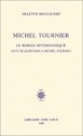 Michel Tournier: Le Roman Mythologique - Arlette Bouloumié