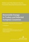 Renewable Energy in Turkey and Selected European Countries: Potentials, Policies and Techniques a Handbook with the Collaboration of Georgi Chobankov, Marko Gehrmann, Orhan Yeniguen, Turgut Onay, Burak Demirel, Ronald Wennersten and Anna Spitsyna - Walter Leal Filho, Kerstin Kuchta, Franziska Mannke