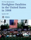 Firefighter Fatalities in the United States in 2008 - U.S. Department of Homeland Security, Federal Emergency Management Agency, U.S. Fire Administration