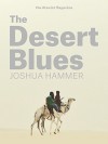 The Desert Blues (Kindle Single) - Joshua Hammer