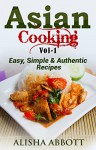 Asian Cooking: The Best Collection Of Asian Cooking Recipes That You will Love it - Alisha Abbott, Aston Publisher