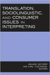 Translation, Sociolinguistic, and Consumer Issues in Interpreting - Melanie Metzger, Melanie Metzger