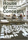 House of Concepts: Design Academy Eindhoven - Louise Schouwenberg, Gert Staal