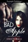 BAD APPLE (The SnowRose Series Book Two) - Wren Michaels