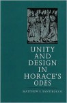 Unity and Design in Horace's Odes - Matthew S. Santirocco