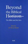 Beyond the Biblical Horizon: The Bible and the Arts - J. Cheryl Exum