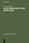 Alle Menschen sind Künstler: Friedrich Schleiermachers poetische Versuche (Schleiermacher-Archiv) - Hermann Patsch