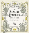 The Healing Remedies Sourcebook: Over 1,000 Natural Remedies to Prevent and Cure Common Ailments - C. Norman Shealy