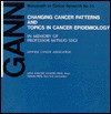 Changing Cancer Patterns and Topics in Cancer Epidemiology - Minoru Kurihara, W. Miller, C.S. Muir, Minoru Kurihara