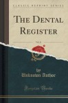 The Dental Register, Vol. 21 (Classic Reprint) - Unknown Author