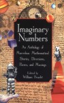 Imaginary Numbers: An Anthology of Marvelous Mathematical Stories, Diversions, Poems, and Musings - William Frucht