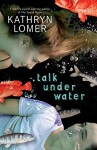 Talk Under Water - Kathryn Lomer