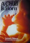 A Child Is Born Completely Revised Edition - Lennart Nilsson