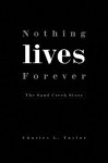 Nothing Lives Forever - Charles L. Taylor