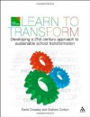 Learn to Transform: Developing a 21st century approach to sustainable school transformation - David Crossley, Graham Corbyn