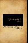 Researches in Sinai - William Matthew Flinders Petrie, C.T. Currelly