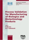 Process Validation for Manufacturing of Biologics and Biotechnology Products: - F. Brown