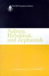 Nahum, Habakkuk, and Zephaniah: A Commentary (Old Testament Library) - J.J.M. Roberts