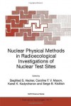 Nuclear Physical Methods in Radioecological Investigations of Nuclear Test Sites: Proceedings of the NATO Advanced Research Workshop (Nato Science Partnership Subseries: 1 (closed)) - Siegfried S. Hecker, Caroline F.V. Mason, Kairat K. Kadyrzhanov, Serge B. Kislitsin