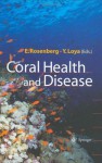 Coral Health and Disease - Eugene Rosenberg, Yossi Loya