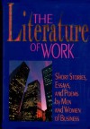 The Literature of Work: Short Stories, Essays, and Poems by Men and Women of Business - Sheila E. Murphy