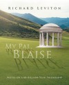 My Pal, Blaise: Notes on a 60-Billion-Year Friendship - Richard Leviton