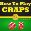 How To Play Craps: Master The Craps Game! Learn The Craps Rules, Study The Craps Odds, Discover How To Win At Craps Using A Winner Craps Strategy And Become A Real Pro At The Casino Craps Table! - Kevin Gerard