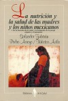 La Nutricin y La Salud de Las Madres y Los Nios Mexicanos: I: de La Atencin de La Salud y La Formacin de La Pareja Al Parto y El Puerperio - Salvador Zubirn, Salvador