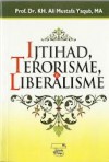 Ijtihad Terorisma dan Liberalisme - Ali Mustafa Yaqub, Mahfudh Hidayat Lukman