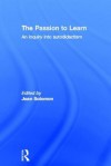 The Passion to Learn: An Inquiry Into Autodidactism - Joan Solomon