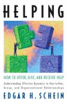 Helping: How to Offer, Give, and Receive Help - Edgar Schein