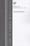 Code of Federal Regulations, Title 47: Parts 80-End (Telecommunications) Federal Communications Commission: Revised 10/12 - National Archives and Records Administration