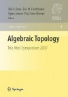 Algebraic Topology: The Abel Symposium 2007 (Abel Symposia) - Nils Baas, Eric M. Friedlander, Björn Jahren, Paul Arne Ostvaer