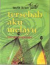 Tersebab Aku Melayu: Buku Sajak Penggal Kedua - Taufik Ikram Jamil