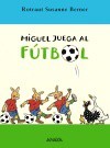 Miguel Juega Al Fútbol - Rotraut Susanne Berner, Moka Seco Reeg