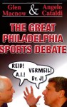 The Great Philadelphia Sports Debate - Glen MacNow