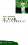 Riti e miti della seduzione (BOMPIANI - SAGGI TASCABILI) (Italian Edition) - Aldo Carotenuto