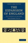 The Expansion of England: Two Courses of Lectures - John Robert Seeley